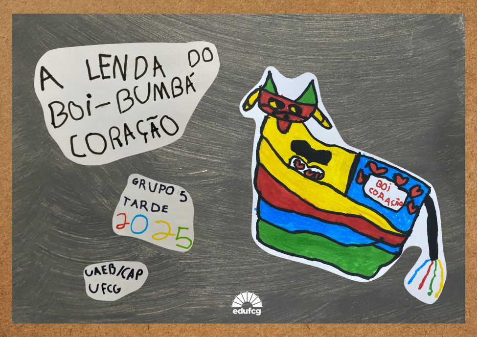 #PRACEGOVER: Capa de livro infantil feita com ilustrações coloridas. Em um fundo cinza texturizado, há recortes de papel branco com textos escritos à mão em letra de forma. No canto superior esquerdo, está escrito “A LENDA DO BOI-BUMBÁ CORAÇÃO”. No centro à direita, há o desenho de um boi-bumbá estilizado: seu corpo é formado por faixas horizontais coloridas em verde, azul, amarelo e vermelho. A cabeça do boi é vermelha com detalhes verdes e amarelos, e ele tem chifres pontudos. No corpo, há pequenos desenhos de corações e um retângulo azul com a frase “BOI CORAÇÃO” escrita dentro. A cauda do boi termina em tiras coloridas.  Mais abaixo, à esquerda, outro recorte traz os dizeres “GRUPO 5 TARDE 2025”, com os números em diferentes cores (azul, vermelho, amarelo e verde). No canto inferior esquerdo, há outro recorte com o texto “UAEB/ CAP UFCG”. No centro inferior da imagem está o logotipo da EDUFCG, em branco, com o desenho de um sol estilizado. A composição transmite um clima alegre e artesanal, com visual lúdico e festivo.